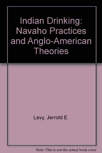 Beispielbild fr Indian Drinking: Navajo Practices and Anglo-American Theories zum Verkauf von ThriftBooks-Atlanta