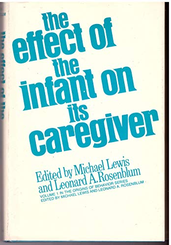 Stock image for The Effect of the Infant on Its Caregiver (The Origins of Behavior Series, Volume 1) for sale by Wonder Book