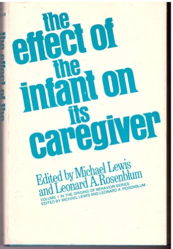 9780471532026: The Effect of the Infant on Its Caregiver (The Origins of Behavior Series, Volume 1)