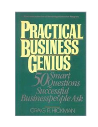 Beispielbild fr Practical Business Genius : Fifty Smart Questions Successful Business People Ask zum Verkauf von Better World Books