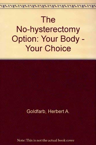 9780471532323: The No-hysterectomy Option: Your Body - Your Choice