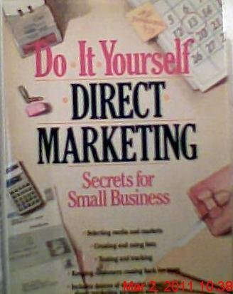 Beispielbild fr Do-It-Yourself Direct Marketing: Secrets for Small Business zum Verkauf von Wonder Book