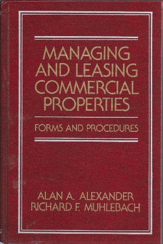 Managing and Leasing Commercial Properties: Forms and Procedures (Real Estate Practice Library Series) (9780471532774) by Alexander, Alan A.; Muhlebach, Richard F.