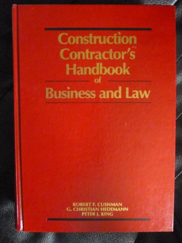 Construction Contractor's Handbook of Business and Law (9780471533009) by Cushman, Robert F.; Hedemann, G. Christian; King, Peter J.