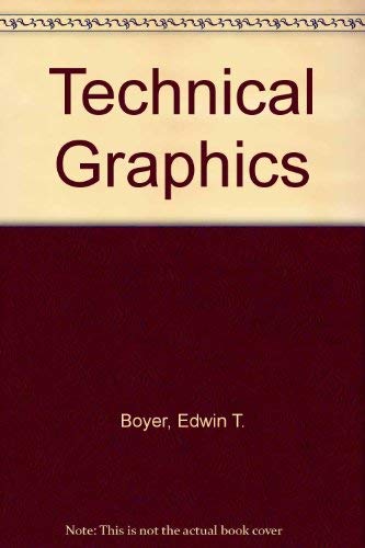 Technical Graphics (9780471533719) by Boyer, Edwin T.; Meyers, Frederick D.; Croft, Frank M.; Miller, Michael J.; Demel, John T.