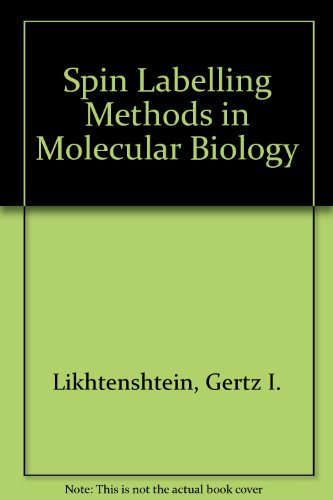 Spin Labeling Methods in Molecular Biology