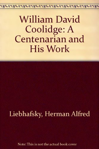 Beispielbild fr WILLIAM DAVID COOLIDGE: A Centenarian and His Work zum Verkauf von Archer's Used and Rare Books, Inc.