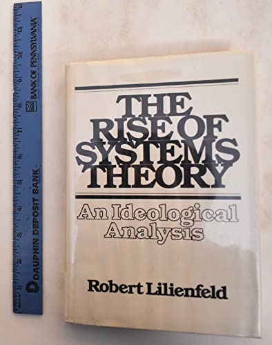 The Rise of Systems Theory: An Ideological Analysis (9780471535331) by Lilienfeld, Robert