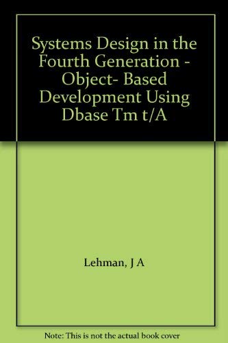 9780471535386: Systems Design in the Fourth Generation - Object- Based Development Using Dbase Tm t/A