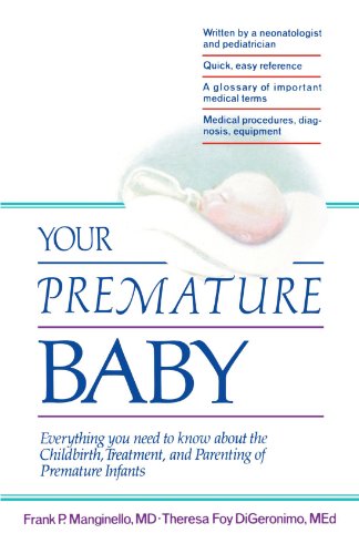 Beispielbild fr Your Premature Baby: Everything You Need to Know About the Childbirth, Treatment, and Parenting of Premature Infants zum Verkauf von Wonder Book