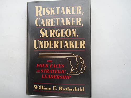 Stock image for Risktaker, Caretaker, Surgeon, Undertaker: The Four Faces of Strategic Leadership for sale by ThriftBooks-Dallas