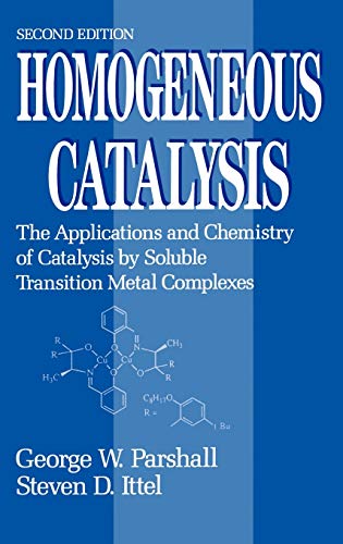 9780471538295: Homogeneous Catalysis 2e: The Applications and Chemistry of Catalysis by Soluble Transition Metal Complexes