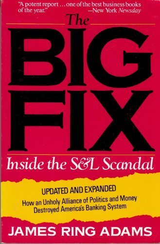 Beispielbild fr The Big Fix : Inside the S&L Scandal zum Verkauf von Better World Books