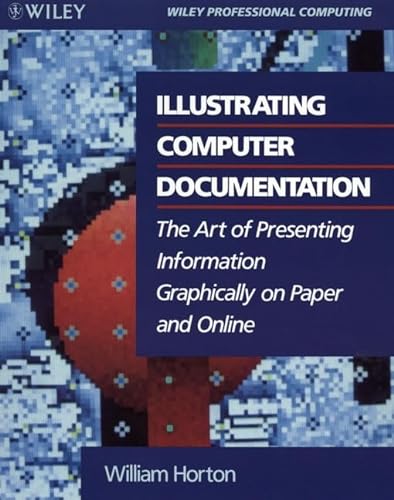 9780471538455: Illustrating Computer Documentation: The Art of Presenting Information Graphically on Paper and Online