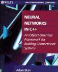 9780471538479: Neural Networks in C++: An Object-Oriented Framework for Building Connectionist Systems
