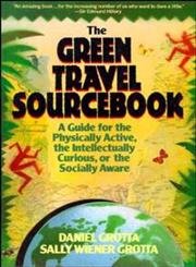 Imagen de archivo de The Green Travel Sourcebook: A Guide for the Physically Active, the Intellectually Curious, or the Socially Aware a la venta por BookHolders