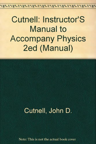 Cutnell: Instructor'S Manual to Accompany Physics 2ed (Manual) (9780471539568) by Unknown Author