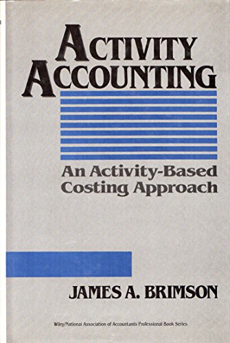 9780471539858: Activity Accounting: An Activity-Based Costing Approach (Wiley/Institute of Management Accountants Professional Book Series)