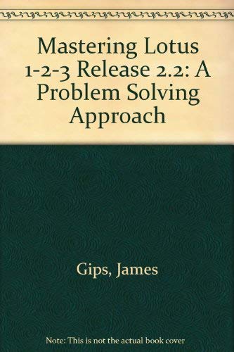 9780471539957: Mastering Lotus 1-2-3: A Problem-Solving Approach/Release 2.2