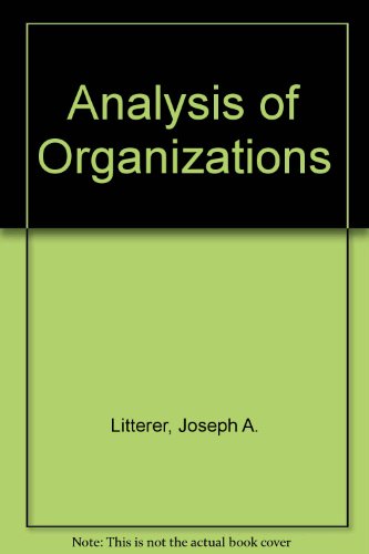 Imagen de archivo de The analysis of organizations / by Joseph A. Litterer.-- Wiley; [1965]. a la venta por Yushodo Co., Ltd.