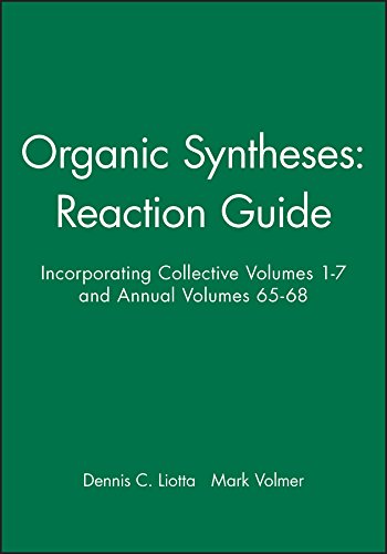 Imagen de archivo de Organic Syntheses: Reaction Guide: Incorporating Collective Volumes 1 - 7 and Annual Volumes 65 - 68 a la venta por HPB-Red