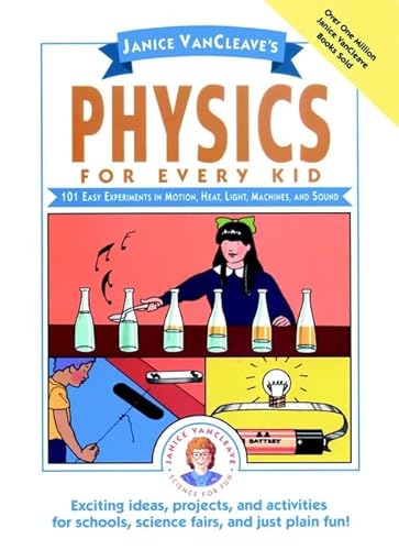 Beispielbild fr Janice VanCleave's Physics for Every Kid : 101 Easy Experiments in Motion, Heat, Light, Machines, and Sound zum Verkauf von Better World Books