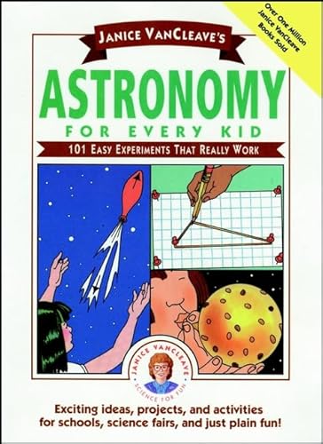 Stock image for Janice VanCleave's Astronomy for Every Kid: 101 Easy Experiments That Really Work for sale by ThriftBooks-Dallas