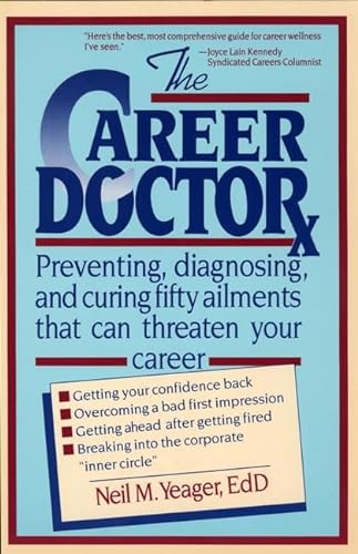 Stock image for The Career Doctor: Preventing, Diagnosing, and Curing Fifty Ailments That Can Threaten Your Career for sale by ThriftBooks-Dallas
