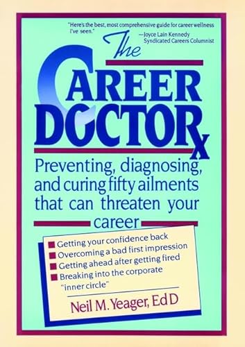 Stock image for The Career Doctor: Preventing, Diagnosing, and Curing Fifty Ailments That Can Threaten Your Career for sale by HPB-Red