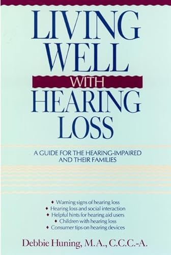 Living Well with Hearing Loss: A Guide for the Hearing-Impaired and Their Families