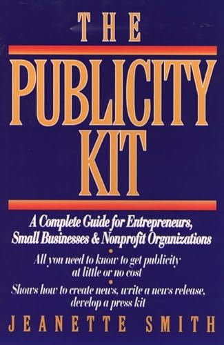 9780471545873: The Publicity Kit: A Complete Guide for Entrepreneurs, Small Businesses, and Nonprofit Organizations