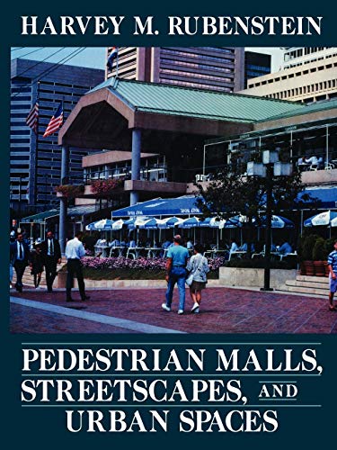 Pedestrian Malls, Streetscapes and Urban Spaces (9780471546801) by Rubenstein, Harvey M.