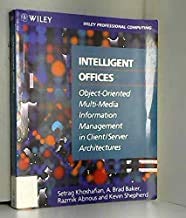 Intelligent Offices: Object-Oriented Multi-Media Information Management in Client/Server Architectures (Wiley Professional Computing) (9780471547006) by Khoshafian, Setrag; Baker, A. Brad; Abnous, Razmik; Shepherd, Kevin