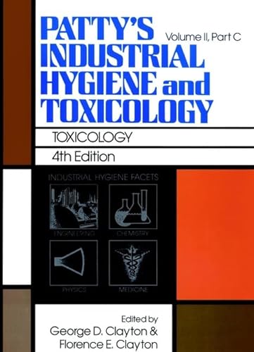 Patty's Industrial Hygiene and Toxicology: Toxicology Volume II, Part C 4th edition, Volume 2 Part C