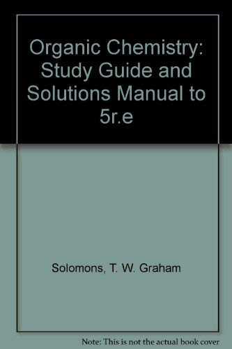 Organic Chemistry, Study Guide (9780471547419) by Solomons, T. W. Graham