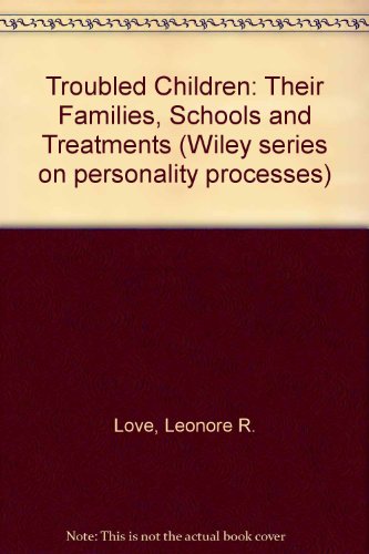 Stock image for Troubled Children : Their Families, Schools and Treatments for sale by Better World Books