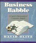 Imagen de archivo de Business Babble : A Cynic's Dictionary of Corporate Jargon a la venta por Better World Books