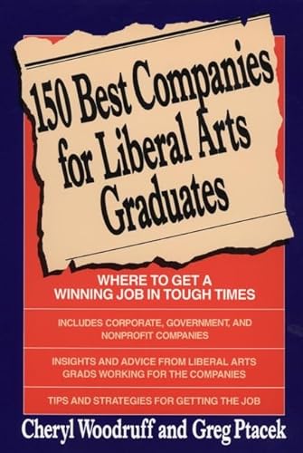 Beispielbild fr 150 Best Companies for Liberal Arts Graduates : How to Get a Winning Job in Tough Times zum Verkauf von Better World Books