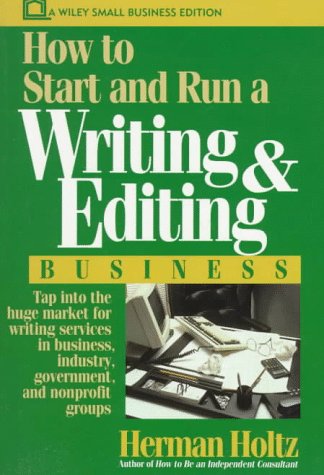 Beispielbild fr How to Start and Run a Writing and Editing Business (Wiley Small Business Editions) zum Verkauf von Wonder Book