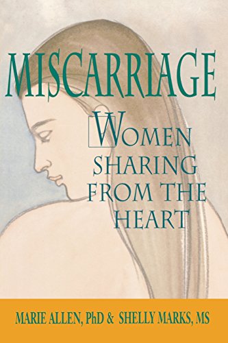 Beispielbild fr Miscarriage: Women Sharing from the Heart: Women Sharing from the Heart zum Verkauf von Front Cover Books