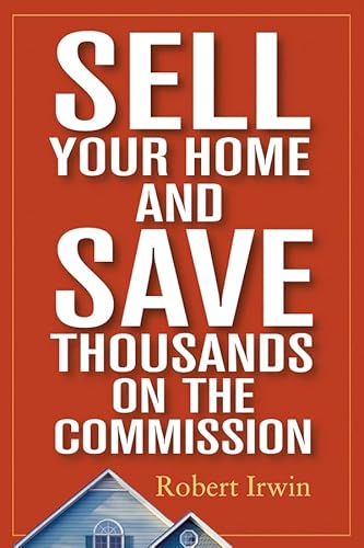 Sell Your Home and Save Thousands on the Commission (9780471548515) by Irwin, Robert