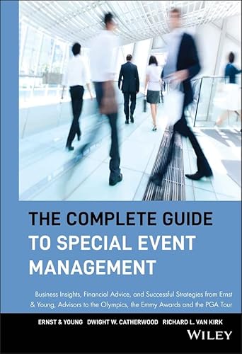 Imagen de archivo de The Complete Guide to Special Event Management: Business Insights, Financial Advice, and Successful Strategies from Ernst & Young, Advisors to the . Olympics, the Emmy Awards, and the PGA Tour a la venta por medimops