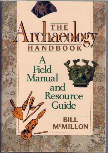 9780471550150: The Archaeology Handbook: A Field Manual and Resource Guide