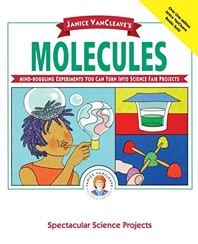 Stock image for Janice VanCleave's Molecules: 5 (Spectacular Science Project) for sale by WorldofBooks