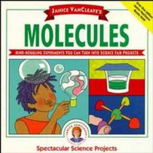 9780471550556: Janice Vancleave's Molecules (Spectacular Science Projects)
