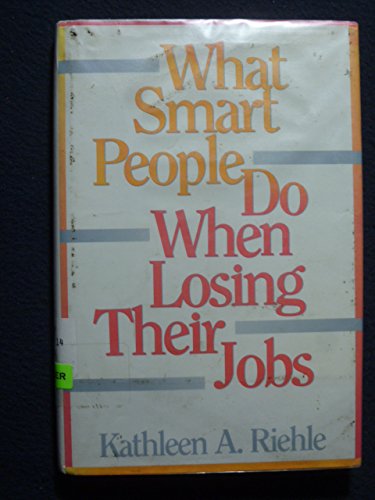 Stock image for What Smart People Do When Losing Their Jobs for sale by Better World Books