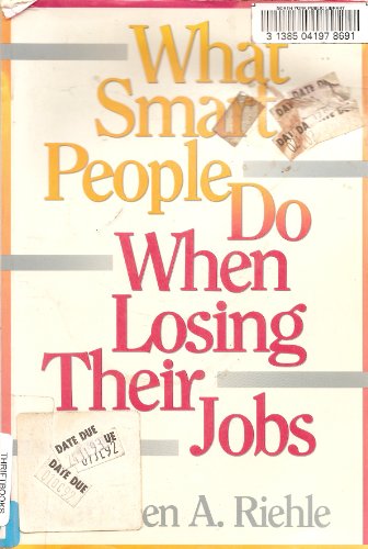 Stock image for What Smart People Do When Losing Their Jobs Riehle, Kathleen A. for sale by Turtlerun Mercantile