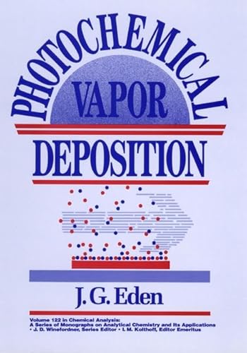 Photochemical Vapor Deposition (Chemical Analysis: A Series of Monographs on Analytical Chemistry...