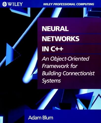 9780471552017: Neural Networks in C++: An Object-Oriented Framework for Building Connectionist Systems