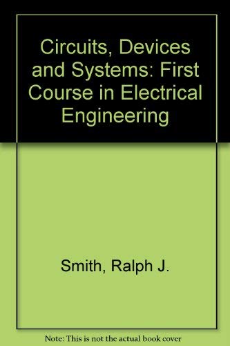 Beispielbild fr WIE Circuits, Devices and Systems: A First Course in Electrical Engineering zum Verkauf von WorldofBooks